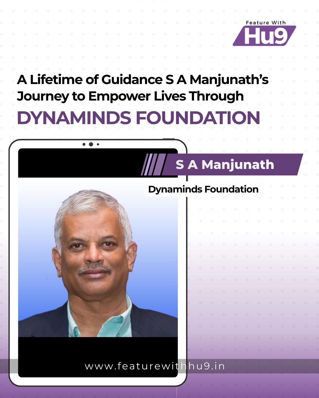 A Lifetime of Guidance: S A Manjunath’s Journey to Empower Lives Through Dynaminds Foundation