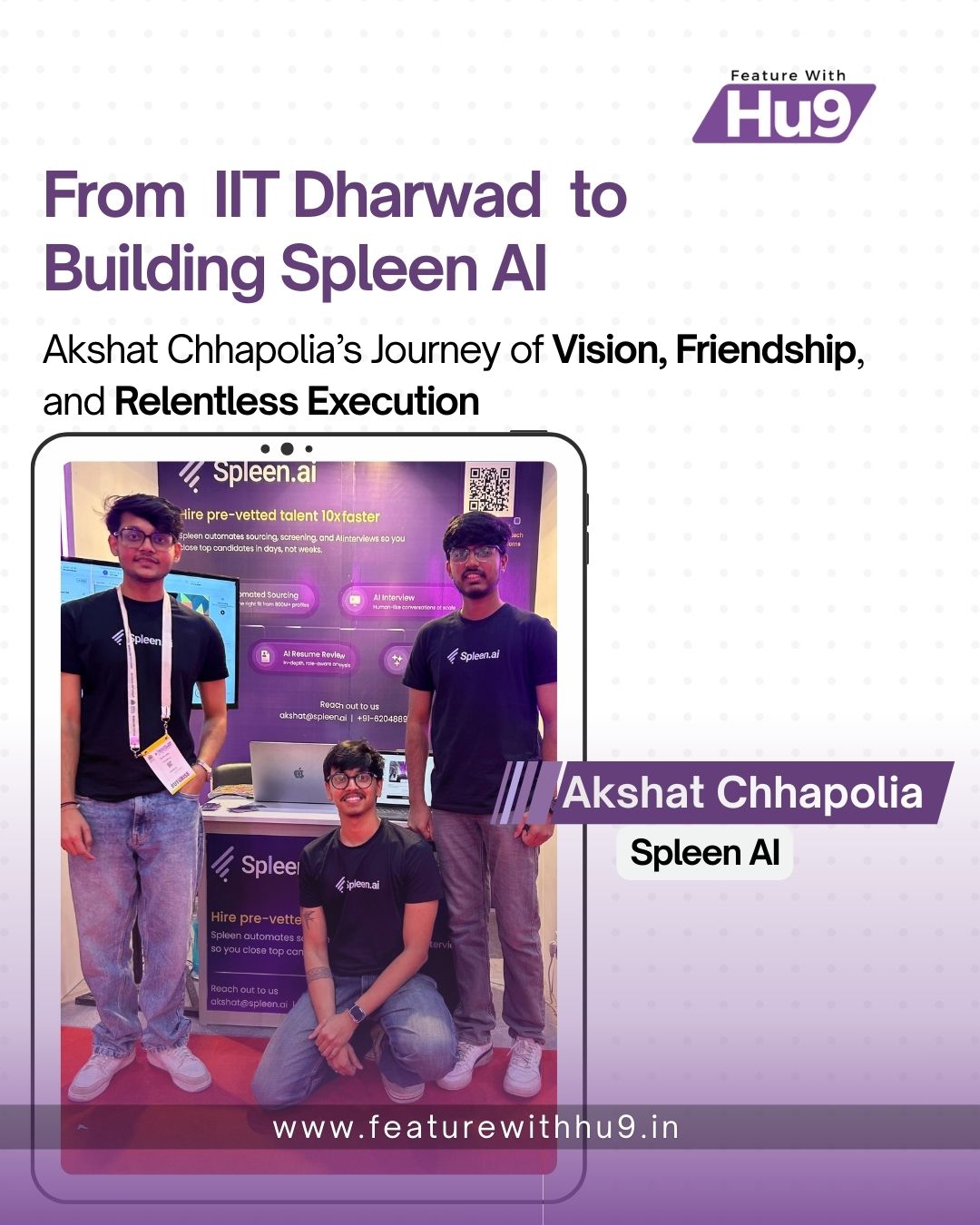 From IIT Dharwad to Building Spleen AI: Akshat Chhapolia’s Journey of Vision, Friendship, and Relentless Execution