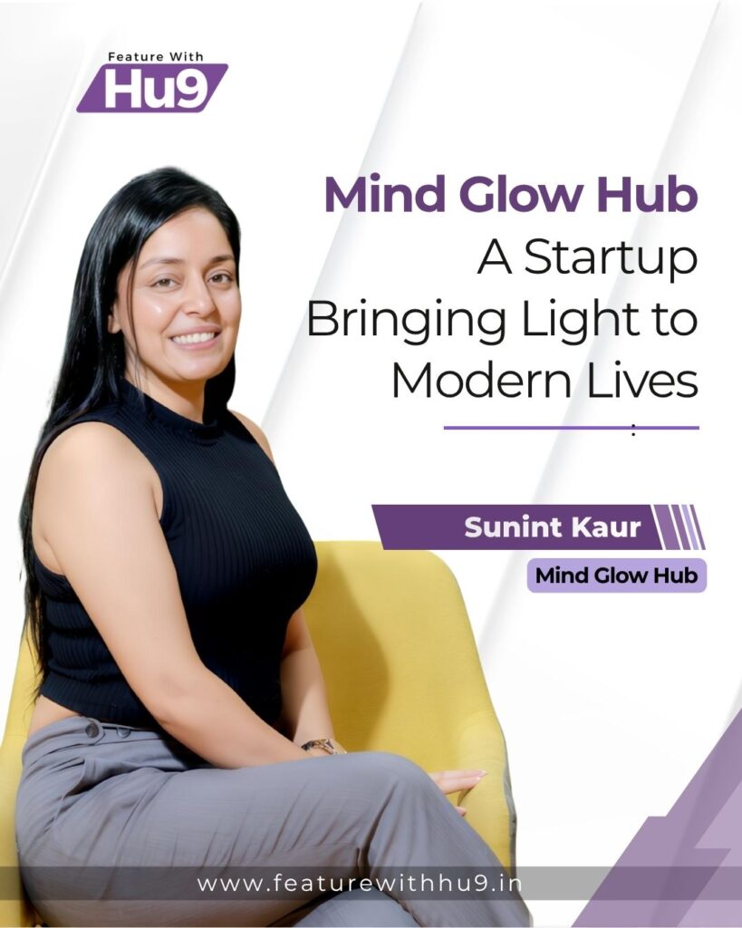 Read more about the article Mind Glow Hub: A Startup Bringing Light to Modern Lives 