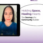 Holding Space, Healing Hearts: The Journey of a Community Builder 