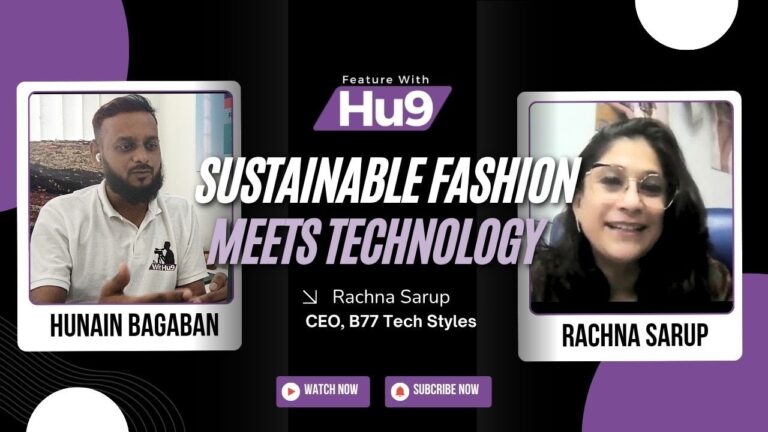Sustainable Fashion Meets Technology | Rachna Sarup (CEO, B77 Tech Styles) on Feature with Hu9