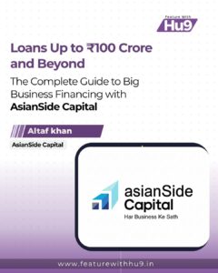 Read more about the article Loans Up to ₹100 Crore and Beyond: The Complete Guide to Big Business Financing with AsianSide Capital