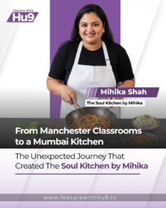 Read more about the article From Manchester Classrooms to a Mumbai Kitchen: The Unexpected Journey That Created The Soul Kitchen by Mihika