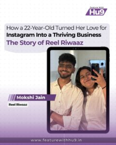 Read more about the article How a 22-Year-Old Turned Her Love for Instagram Into a Thriving Business — The Story of Reel Riwaaz