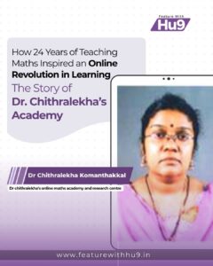 Read more about the article How 24 Years of Teaching Maths Inspired an Online Revolution in Learning — The Story of Dr Chithralekha’s Academy