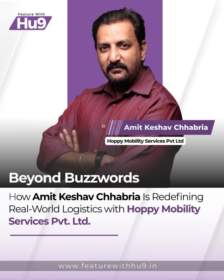Beyond Buzzwords — How Amit Keshav Chhabria Is Redefining Real-World Logistics with Hoppy Mobility Services Pvt. Ltd.