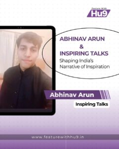 Read more about the article Abhinav Arun and Inspiring Talks: Shaping India’s Narrative of Inspiration