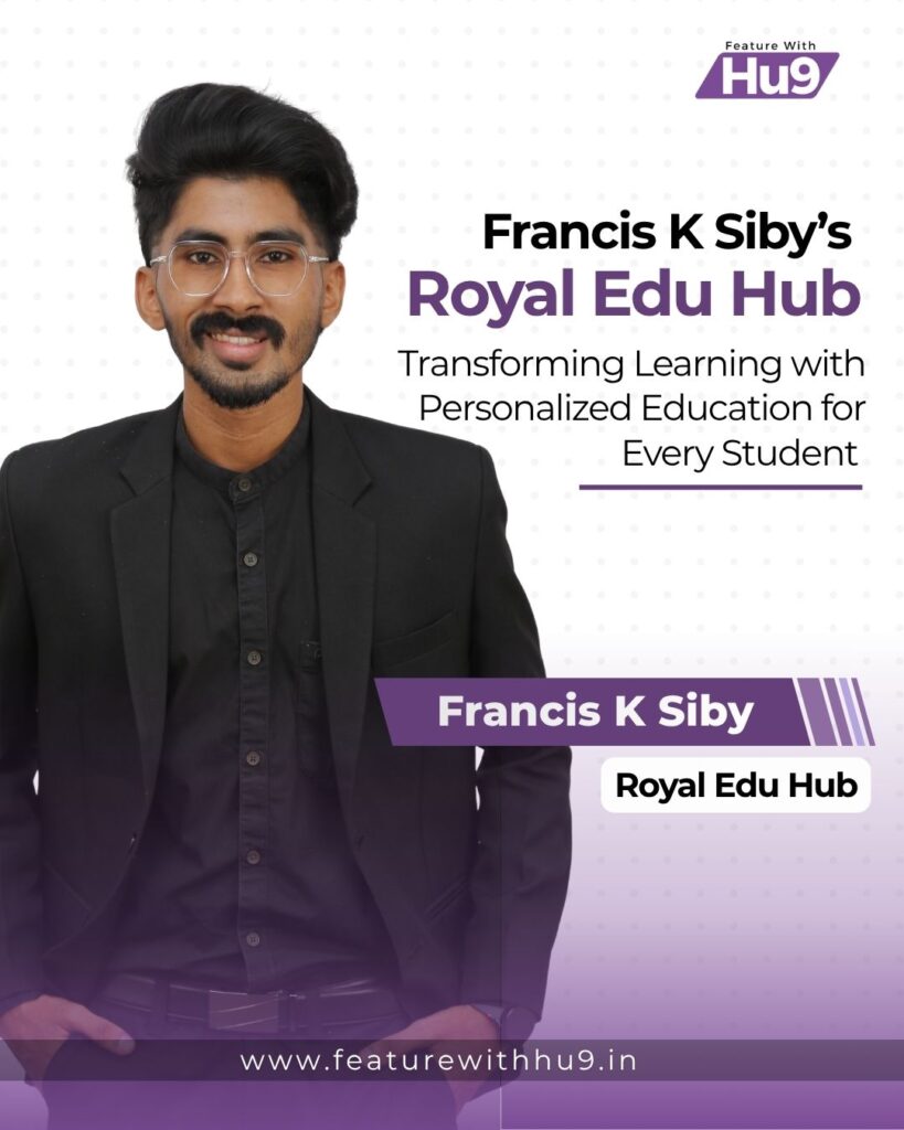 Read more about the article Francis K Siby’s Royal Edu Hub: Transforming Learning with Personalized Education for Every Student 