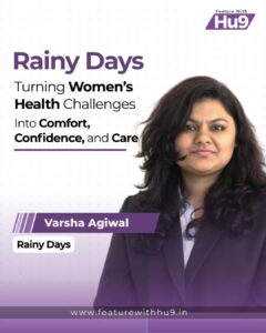 Read more about the article Varsha Agiwal’s Rainy Days: Turning Women’s Health Challenges into Comfort, Confidence, and Care 
