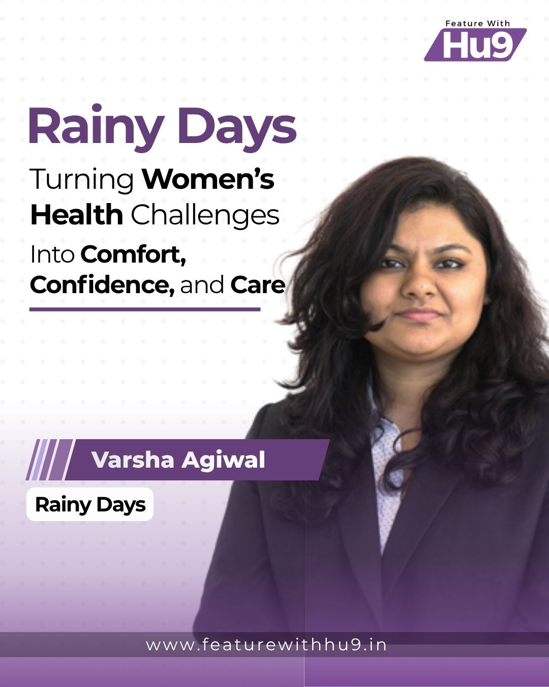 You are currently viewing Varsha Agiwal’s Rainy Days: Turning Women’s Health Challenges into Comfort, Confidence, and Care 