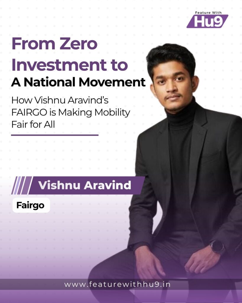 Read more about the article From Zero Investment to a National Movement: How Vishnu Aravind’s FAIRGO is Making Mobility Fair for All  