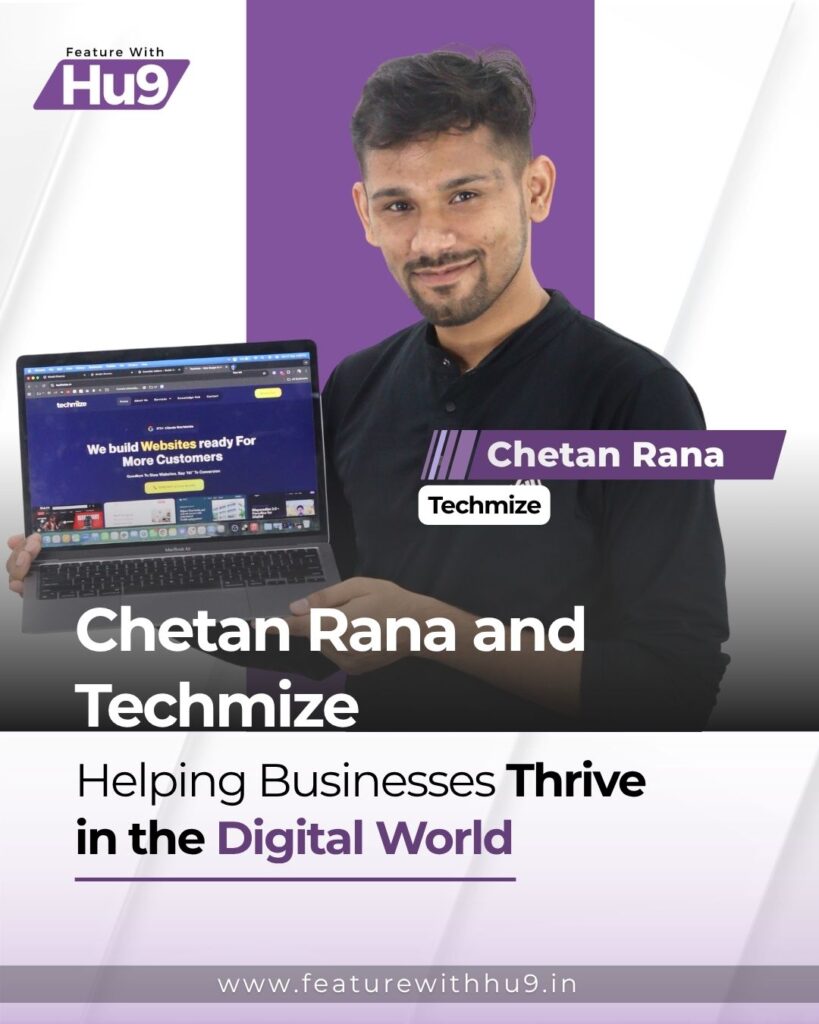 Read more about the article Chetan Rana and Techmize: Helping Businesses Thrive in the Digital World