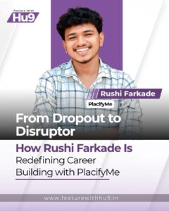 Read more about the article From Dropout to Disruptor — How Rushi Farkade Is Redefining Career Building with PlacifyMe