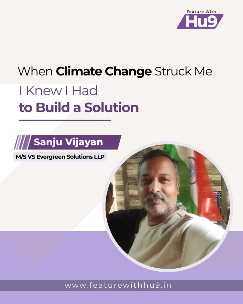 Read more about the article When Climate Change Struck Me, I Knew I Had to Build a Solution