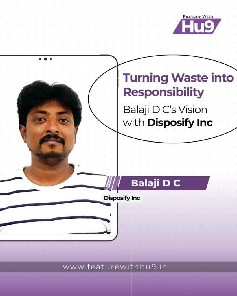 Read more about the article Turning Waste into Responsibility: Balaji D C’s Vision with Disposify Inc