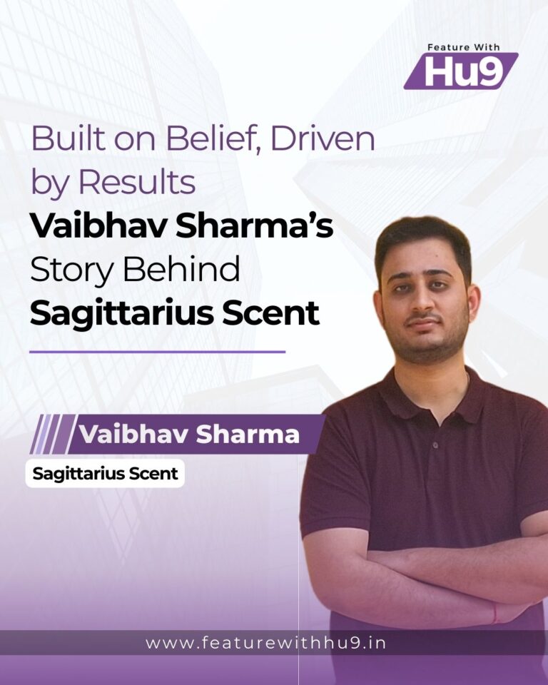 Built on Belief, Driven by Results: Vaibhav Sharma’s Story Behind Sagittarius Scent