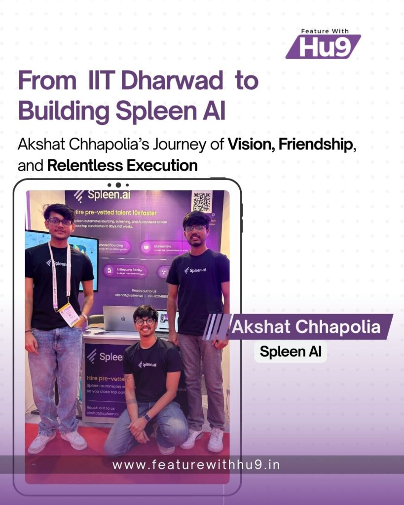 Read more about the article From IIT Dharwad to Building Spleen AI: Akshat Chhapolia’s Journey of Vision, Friendship, and Relentless Execution